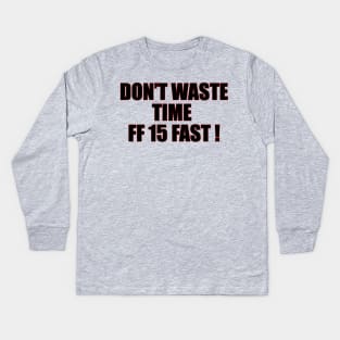 Don't waste time | FF 15 Kids Long Sleeve T-Shirt